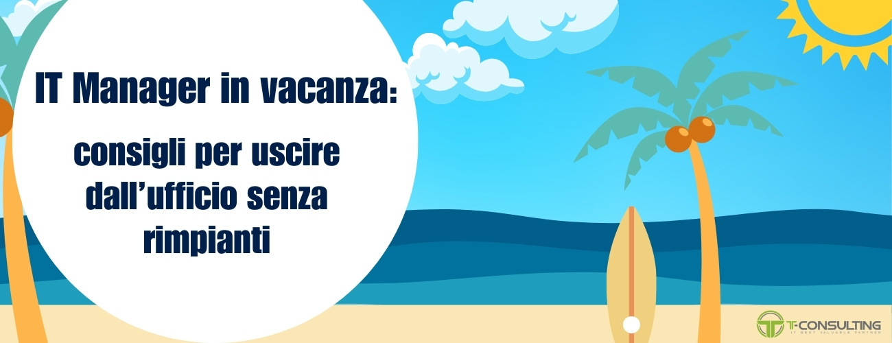 IT Manager in vacanza: consigli per uscire dall'ufficio senza rimpianti